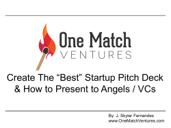 Create The “Best” Startup Pitch Deck By: J. Skyler Fernandes www.OneMatchVentures.com