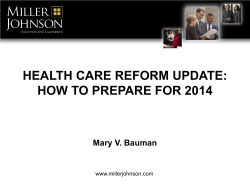 HEALTH CARE REFORM UPDATE: HOW TO PREPARE FOR 2014  Mary V. Bauman