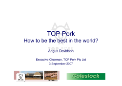 Angus Davidson Executive Chairman, TOP Pork Pty Ltd 3 September 2007