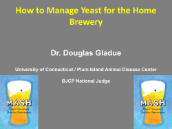 How to Manage Yeast for the Home Brewery Dr. Douglas Gladue