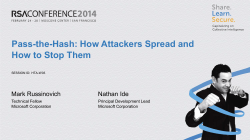 Pass-the-Hash: How Attackers Spread and How to Stop Them Mark Russinovich Nathan Ide