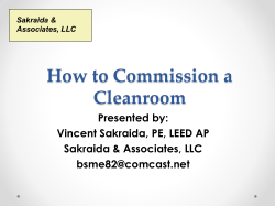 How to Commission a Cleanroom Presented by: Vincent Sakraida, PE, LEED AP