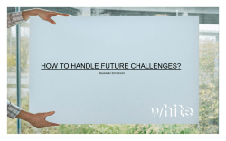 HOW TO HANDLE FUTURE CHALLENGES? Stockholm 2014-04-03