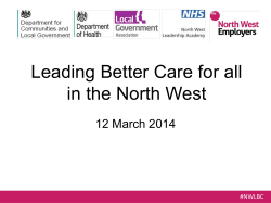 Leading Better Care for all in the North West 12 March 2014