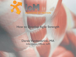 How to Develop Agile Strength Derek Vandenbrink, MA Information Officer, IoM