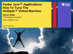 Faster Java™ Applications: How To Tune The HotSpot™ Virtual Machine Simon Ritter