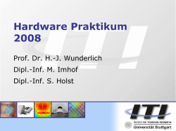 Hardware Praktikum 2008 Prof. Dr. H.-J. Wunderlich Dipl.-Inf. M. Imhof