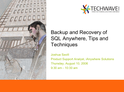 Backup and Recovery of SQL Anywhere, Tips and Techniques Joshua Savill