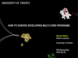 HOW TO SURVIVE DEVELOPING MULTI-CORE PROGRAMS Michael Weber Alfons Laarman University of Twente