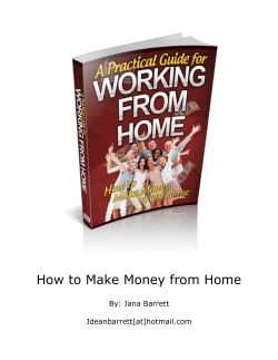 How to Make Money from Home By: Jana Barrett Jdeanbarrett[at]hotmail.com
