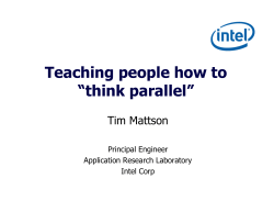 Teaching people how to “think parallel” Tim Mattson Principal Engineer