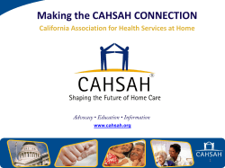 Making the CAHSAH CONNECTION California Association for Health Services at Home www.cahsah.org 1