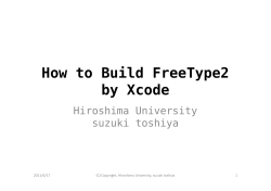 How to Build FreeType2 by Xcode Hiroshima University suzuki toshiya