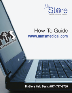 How-To Guide www.mmsmedical.com MyStore Help Desk: (877) 777-2730 Your MMS online ordering solution.