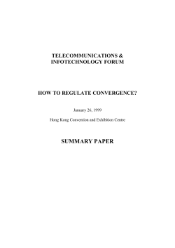 SUMMARY PAPER TELECOMMUNICATIONS &amp; INFOTECHNOLOGY FORUM HOW TO REGULATE CONVERGENCE?