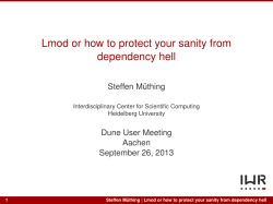 Lmod or how to protect your sanity from dependency hell Steffen Müthing