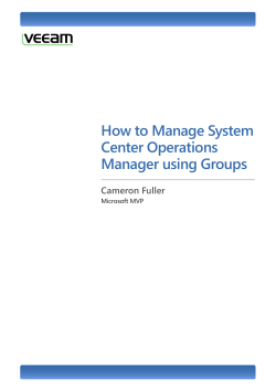 How to Manage System Center Operations Manager using Groups Cameron Fuller