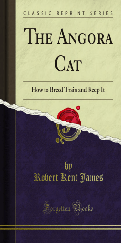 The Angora Cat: How to Breed Train and Keep It