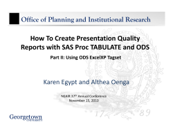 How To Create Presentation Quality  Reports with SAS Proc TABULATE and ODS Office of Planning and Institutional Research Karen Egypt and Althea Oenga
