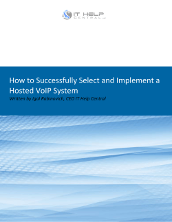How to Successfully Select and Implement a  Hosted VoIP System  Written by Igal Rabinovich, CEO IT Help Central   