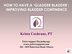 Krista Cochrane, PT  HOW TO HAVE A ‘GLADDER BLADDER’: IMPROVING BLADDER CONTINENCE