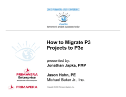How to Migrate P3 Projects to P3e presented by: Michael Baker Jr., Inc.