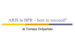 ARIS in BPR – how to succeed? ński dr Tomasz Ordysi