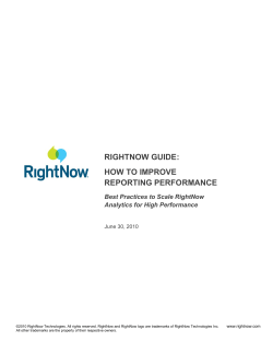 RIGHTNOW GUIDE: HOW TO IMPROVE REPORTING PERFORMANCE Best Practices to Scale RightNow