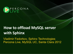 How to offload MySQL server with Sphinx Vladimir Fedorkov, Sphinx Technologies