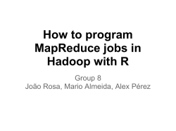 How to program MapReduce jobs in Hadoop with R Group 8