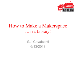 How to Make a Makerspace  Gui Cavalcanti 6/13/2013