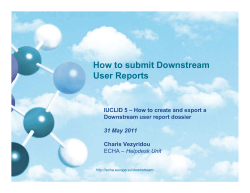 How to submit Downstream User Reports Downstream user report dossier