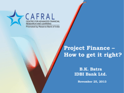 Project Finance – How to get it right? B.K. Batra IDBI Bank Ltd.