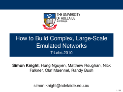 How to Build Complex, Large-Scale Emulated Networks T-Labs 2010 Simon Knight