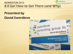 8.0 Go! How to Get There (and Why) Presented by David Swerdlove