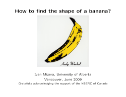 How to find the shape of a banana? Vancouver, June 2009