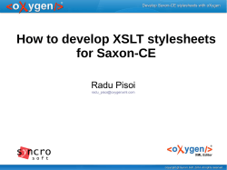 How to develop XSLT stylesheets for Saxon-CE Radu Pisoi