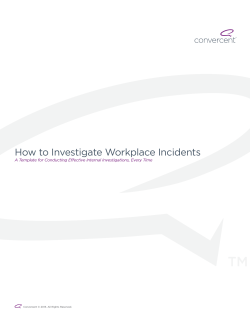 How to Investigate Workplace Incidents Convercent © 2013. All Rights Reserved.