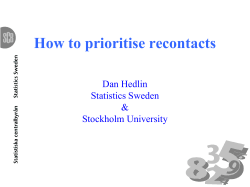 How to prioritise recontacts Dan Hedlin Statistics Sweden &amp;