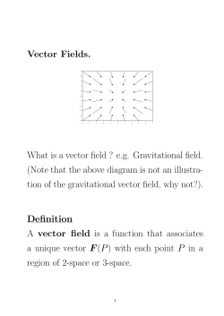 Vector Fields. What is a vector field ? e.g. Gravitational field.