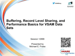 Buffering, Record Level Sharing, and Performance Basics for VSAM Data Sets Session 12999