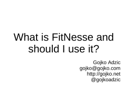 What is FitNesse and should I use it? Gojko Adzic