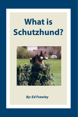 What is Schutzhund? By: Ed Frawley Copyright Leerburg® Enterprises Inc.
