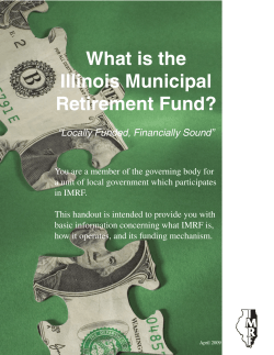 What is the Illinois Municipal Retirement Fund? “Locally Funded, Financially Sound”