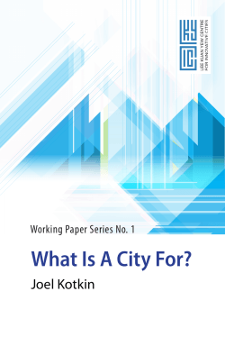 What Is A City For? Joel Kotkin Working Paper Series No. 1