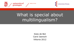 What is special about multilingualism? Kees de Bot Carol Jaensch