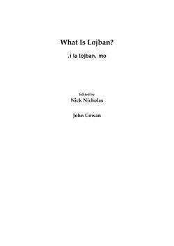 What Is Lojban? .i la lojban. mo Nick Nicholas John Cowan
