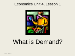 What is Demand? Economics Unit 4, Lesson 1 ©2012, TESCCC