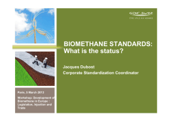 BIOMETHANE STANDARDS: What is the status? Jacques Dubost Corporate Standardization Coordinator