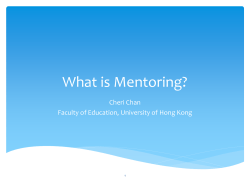 What is Mentoring? Cheri Chan Faculty of Education, University of Hong Kong 1
